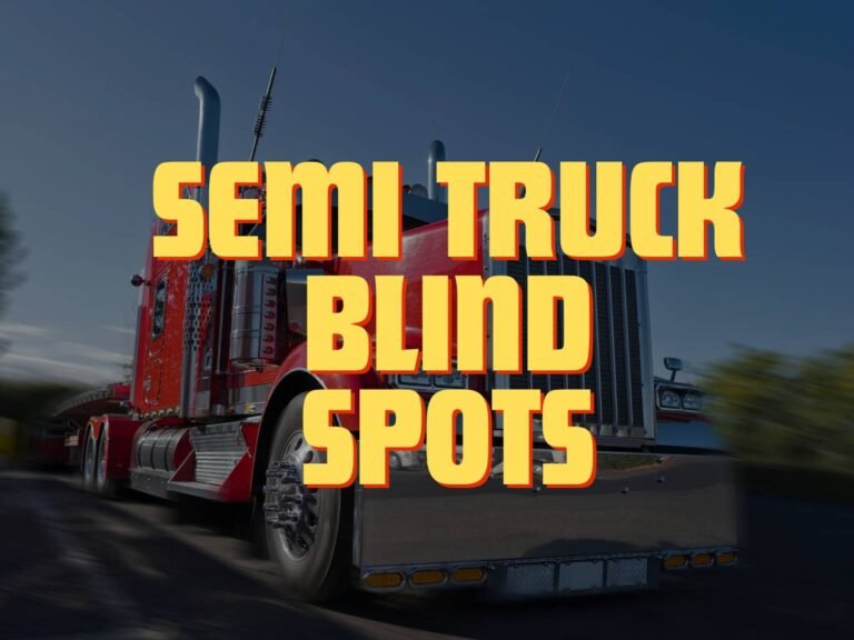 Semi Truck Blind Spots and How to Tackle Them?