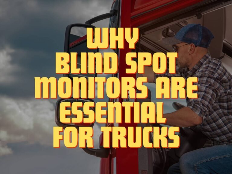 Why Blind Spot Monitors are Essential for Trucks?