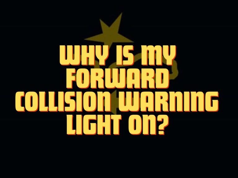 Why Is My Forward Collision Warning Light On? The Complete Guide