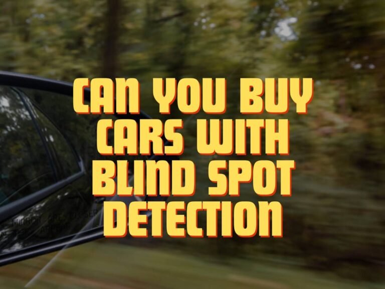 Can You Buy Cars with Blind Spot Detection? A Detailed Guide