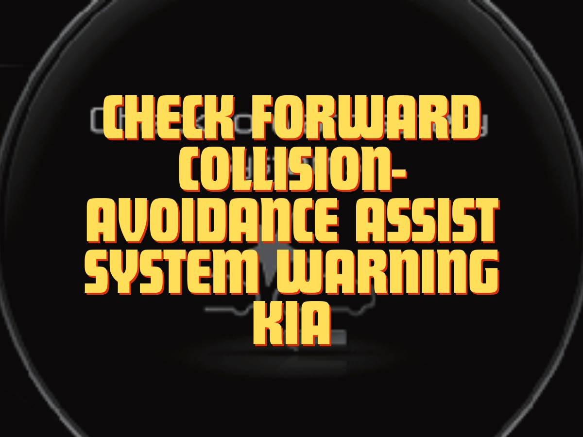 Check Forward Collision Avoidance Assist System Warning KIA